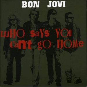 Album cover for Who Says You Can't Go Home album cover