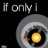 If Only I