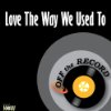 Album cover for Love the Way we Used To album cover