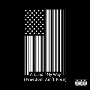 Album cover for Around My Way (Freedom Ain't Free) album cover