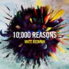 Album cover for 10,000 Reasons (Bless The Lord) album cover