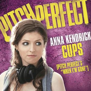 Album cover for Cups (Pitch Perfect's When I'm Gone) album cover
