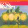 Do You Realize?