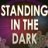 Standing in the Dark