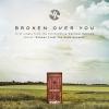 Broken Over You