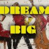 Album cover for Dream Big album cover