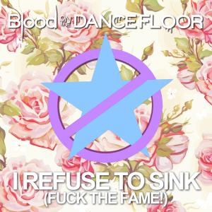 Album cover for I Refuse to Sink (Fuck the Fame) album cover