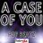 A Case Of You