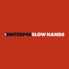 Slow Hands