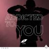 Addicted To You