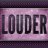 Louder