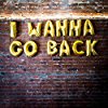 Album cover for I Wanna Go Back album cover