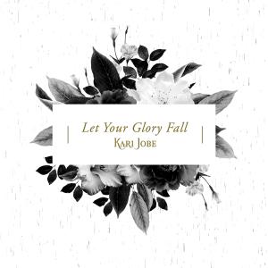 Album cover for Let Your Glory Fall album cover