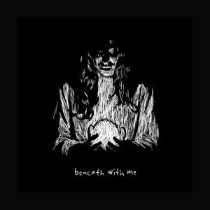 Album cover for Beneath With Me album cover