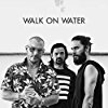 Album cover for Walk On Water album cover