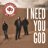 I Need You God