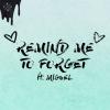 Remind Me To Forget