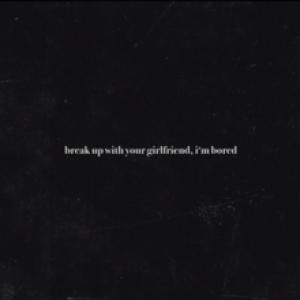 Album cover for Break Up With Your Girlfriend, I'm Bored album cover