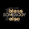 Bless Somebody Else (Dorothy's Song)