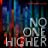 No One Higher