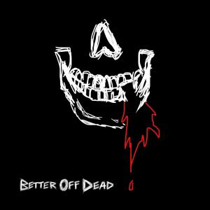 Album cover for Better Off Dead album cover