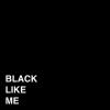 Album cover for Black Like Me album cover