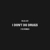 I Don't Do Drugs