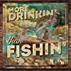Album cover for More Drinkin' Than Fishin' album cover
