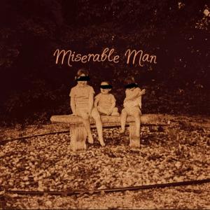 Album cover for Miserable Man album cover