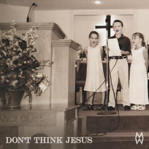 Album cover for Don't Think Jesus album cover