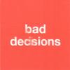Bad Decisions