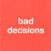 Bad Decisions