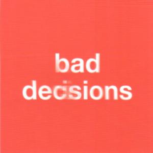 Album cover for Bad Decisions album cover