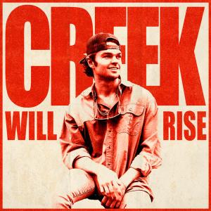 Album cover for Creek Will Rise album cover