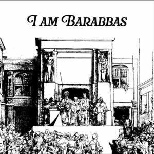 Album cover for I Am Barabbas album cover