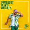 Somebody Else's Whiskey