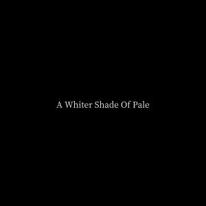 Album cover for A Whiter Shade of Pale album cover
